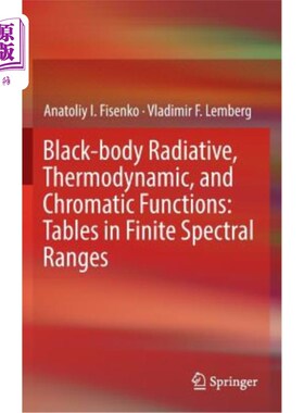 海外直订Black-Body Radiative, Thermodynamic, and Chromatic Functions: Tables in Finite S 黑体辐射、热力学和色函数：