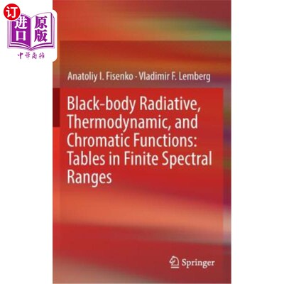 海外直订Black-Body Radiative, Thermodynamic, and Chromatic Functions: Tables in Finite S 黑体辐射、热力学和色函数：
