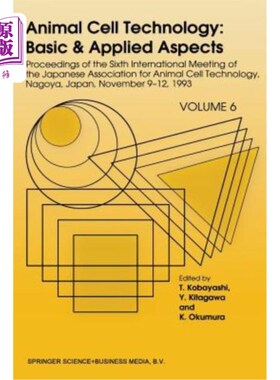 海外直订Animal Cell Technology: Basic & Applied Aspects: Proceedings of the Sixth Intern 动物细胞技术：基础与应用：