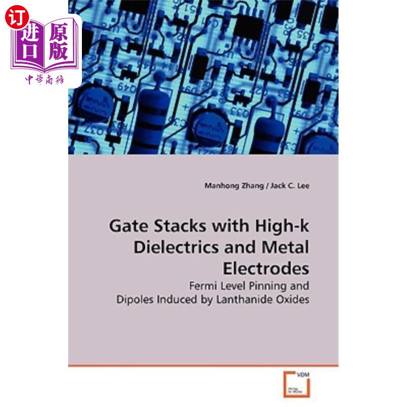 海外直订Gate Stacks with High-K Dielectrics and Metal Electrodes 具有高K电介质和金属电极的栅堆