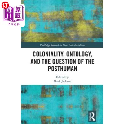 海外直订Coloniality, Ontology, and the Question of the Posthuman 殖民、本体论和后人类问题