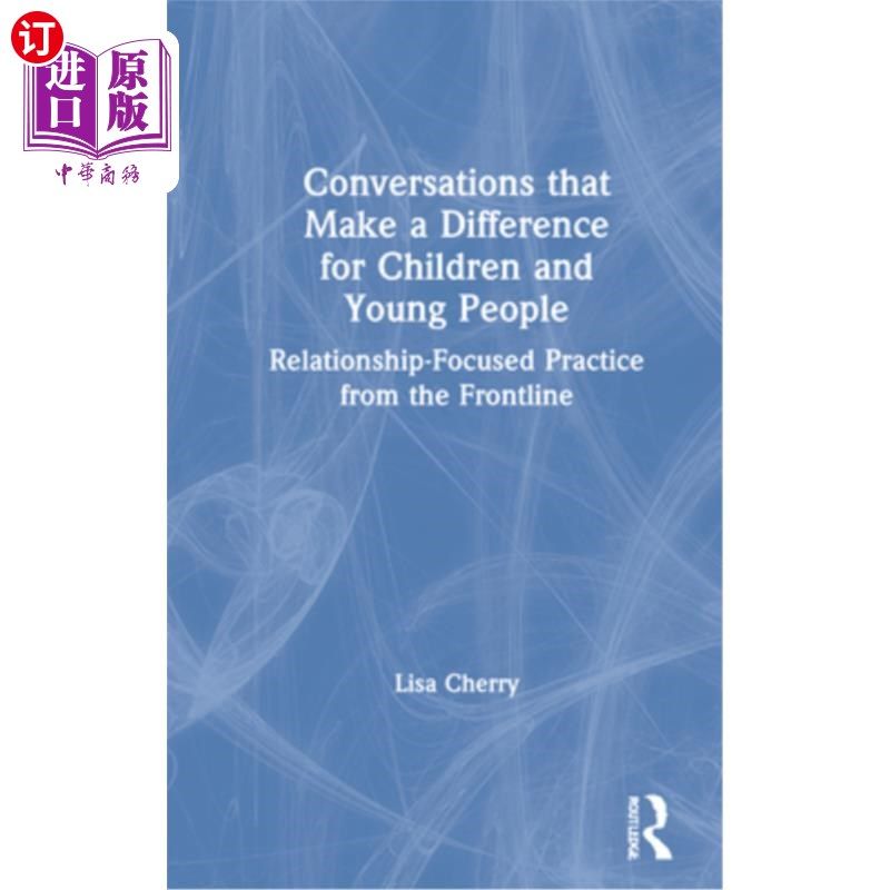 海外直订Conversations That Make a Difference for Children and Young People: Relationship 对儿童和青少年产生影响的对