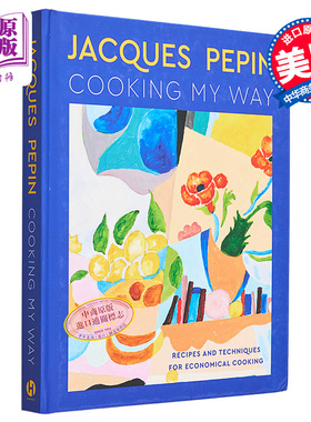 我的烹饪方法 经济型食谱和技术 Jacques Pepin Cooking My Way Recipes and Techniques 英文原版 Jacques Ppin【中商原版】