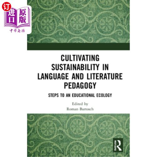 海外直订Cultivating Sustainability in Language and Literature Pedagogy: Steps to an Educ 语言文学教学的可持续性:走