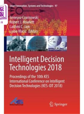 海外直订Intelligent Decision Technologies 2018: Proceedings of the 10th Kes Internationa 智能决策技术2018