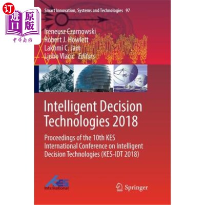 海外直订Intelligent Decision Technologies 2018: Proceedings of the 10th Kes Internationa 智能决策技术2018