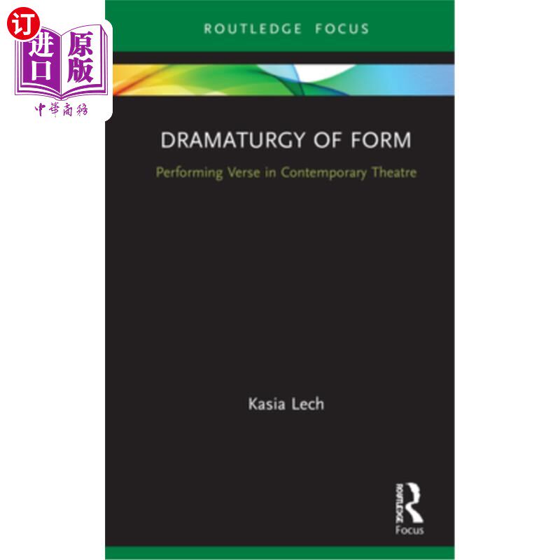 海外直订Dramaturgy of Form: Performing Verse in Contemporary Theatre 形式戏剧:当代戏剧中的诗歌表演
