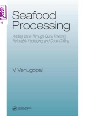 海外直订Seafood Processing: Adding Value Through Quick Freezing, Retortable Packaging an 海鲜加工:通过快速冷冻，可