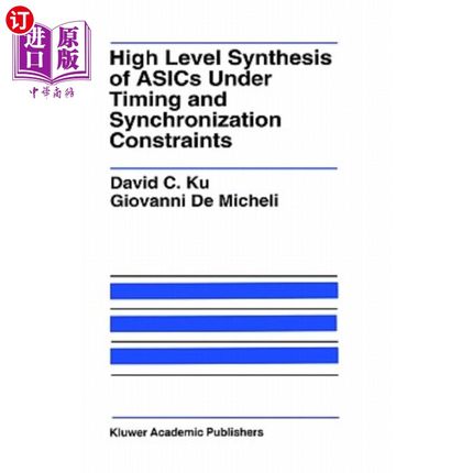 海外直订High Level Synthesis of Asics Under Timing and Synchronization Constraints 时序和同步约束下Asics的高级综合