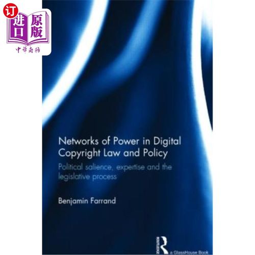海外直订Networks of Power in Digital Copyright Law and Policy: Political Salience, Exper 数字版权法律与政策中的权力