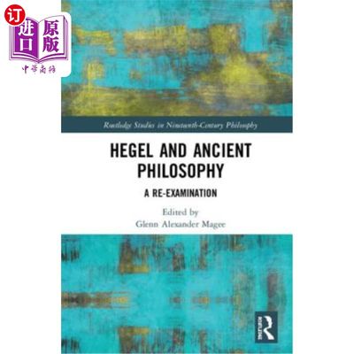 海外直订Hegel and Ancient Philosophy: A Re-Examination 黑格尔与古代哲学:再考察