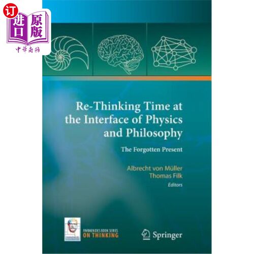海外直订Re-Thinking Time at the Interface of Physics and Philosophy: The Forgotten Prese 在物理和哲学的界面上重新思考时