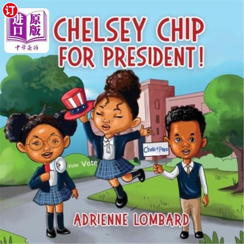 Chelsey Chip For President: A fun, interactive book for teachers and students chelsea Chip【中商原版】