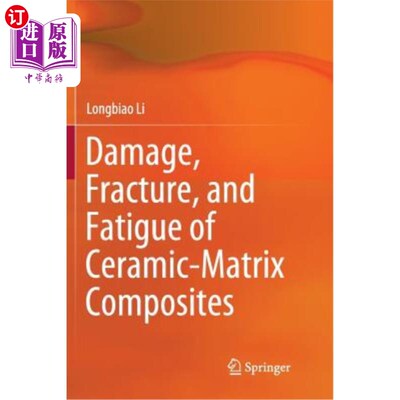 海外直订Damage, Fracture, and Fatigue of Ceramic-Matrix Composites 陶瓷基复合材料的损伤、断裂和疲劳
