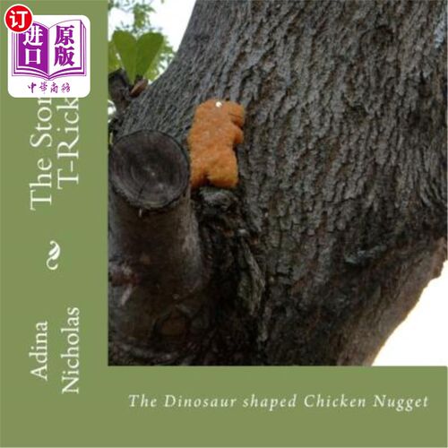 海外直订The Story of T-Ricken: The Dinosaur shaped Chicken Nugget T-Ricken的故事：恐龙形鸡块