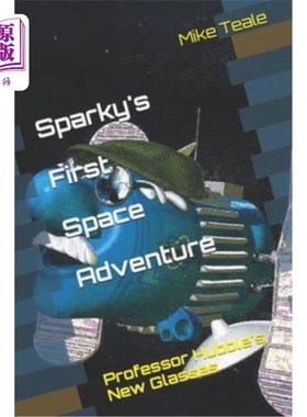 海外直订Sparky's First Space Adventure: Professor Hubble Needs New Glasses Sparky的第一次太空冒险:哈勃教授需要新眼