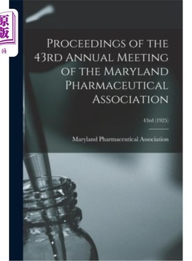 海外直订医药图书Proceedings of the 43rd Annual Meeting of the Maryland Pharmaceutical Associatio 第43届马里兰医药协