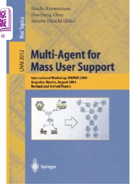 海外直订Multi-Agent for Mass User Support: International Workshop, Mamus 2003, Acapulco, 大规模用户支持的多代理:国
