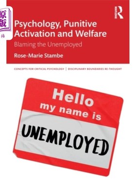 海外直订Psychology, Punitive Activation and Welfare: Blaming the Unemployed 心理学、惩罚性激活与福利:指责失业者