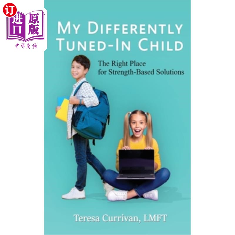 海外直订My Differently Tuned-In Child: The Right Place for Strength-Based Solutions 我的不同调谐的孩子:基于力量的解