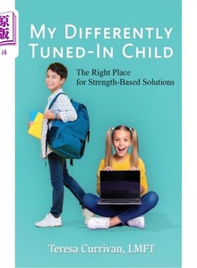 海外直订My Differently Tuned-In Child: The Right Place for Strength-Based Solutions 我的不同调谐的孩子:基于力量的解