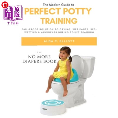 海外直订Perfect Potty Training: Fail-Proof Solution to Crying, Wet Pants, Bed Wetting &  完美的如厕训练:解决如厕训