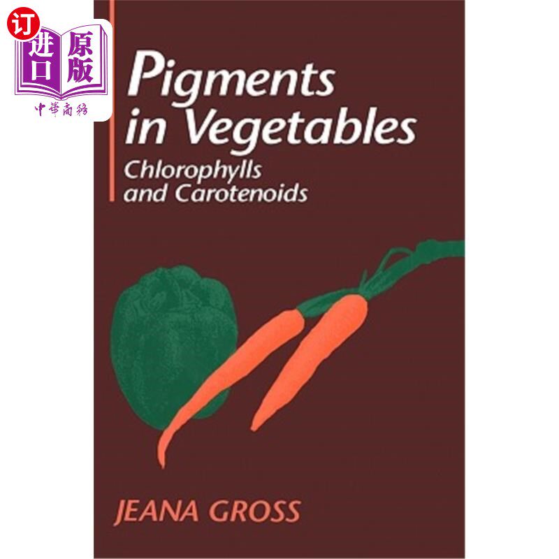 海外直订Pigments in Vegetables: Chlorophylls and Carotenoids 蔬菜中的色素：叶绿素和类胡萝卜素