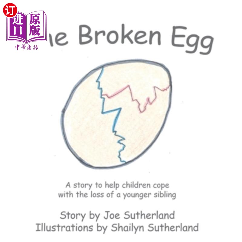 海外直订The Broken Egg: A Story to Help Children Cope with the Loss of a Younger Sibling 《破碎的蛋:一个帮助孩子应