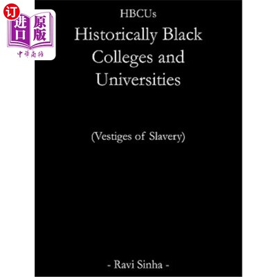 海外直订Hbcus Historically Black Colleges and Universities: Vestiges of Slavery 历史上黑人学院和大学：奴隶制的遗迹