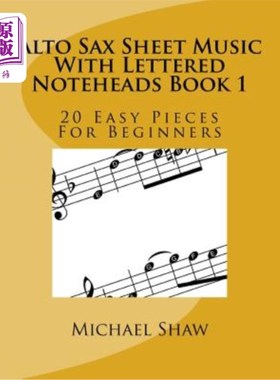 海外直订Alto Sax Sheet Music With Lettered Noteheads Book 1: 20 Easy Pieces For Beginner 阿尔托萨克斯乐谱与字母记事