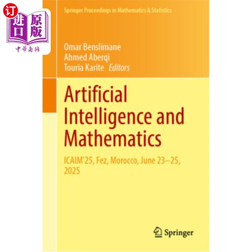 海外直订Artificial Intelligence and Mathematics: Icaim'25, Fez, Morocco, June 23-25, 202 人工智能与数学：Ic