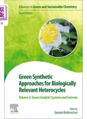 海外直订Green Synthetic Approaches for Biologically Relevant Heterocycles: Volume 2: Gre 生物相关杂环化合物的绿色合