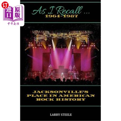 海外直订As I Recall ...: Jacksonville's Place in American Rock History 我记得…：杰克逊维尔在美国摇滚史上的地位