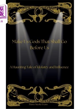 海外直订Make Us Gods That Shall Go Before Us: A Haunting Tale of Idolatry and Influence 让我们成为走在我们前面的神