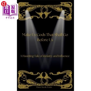 and Gods Shall 海外直订Make Idolatry Influence That Tale Haunting 神 让我们成为走在我们前面 Before