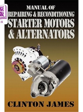 海外直订Manual of Repairing & Reconditioning Starter Motors and Alternators