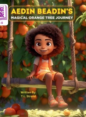 海外直订Aedin Beadin's Magical Orange Tree Journey Aedin Beadin的神奇橘子树之旅