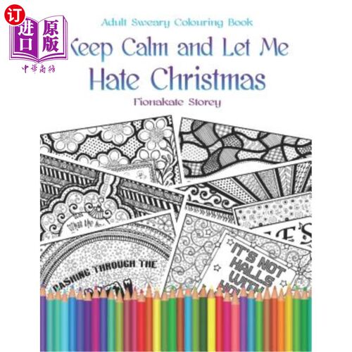 海外直订Keep Calm and Let Me Hate Christmas: Adult Colouring therapy book 保持冷静让我讨厌圣诞节：成人色彩治疗书