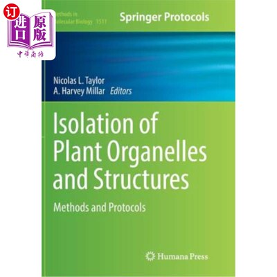 海外直订Isolation of Plant Organelles and Structures: Methods and Protocols 植物细胞器和结构的分离：方法和协议