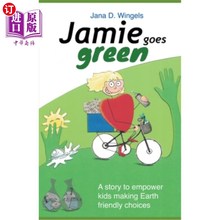 海外直订Jamie goes green: A story to empower kids making Earth friendly choices 杰米变绿:一个让孩子们做出对地球友好