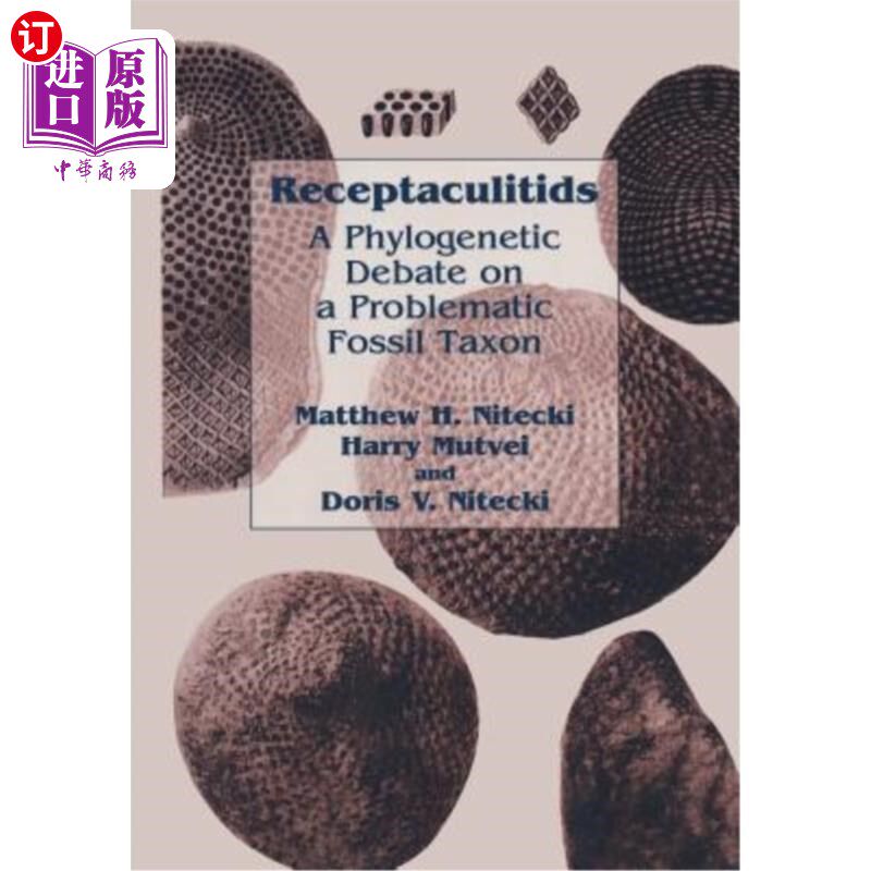 海外直订Receptaculitids: A Phylogenetic Debate on a Problematic Fossil Taxon 受体库蚊：一个有问题的化石分类群的系统
