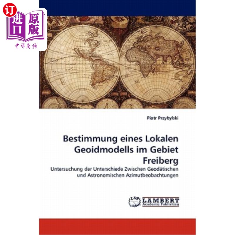 海外直订Bestimmung Eines Lokalen Geoidmodells Im Gebiet Freiberg侦测弗赖堡地区的本地地质模型