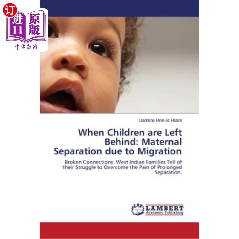 海外直订When Children are Left Behind: Maternal Separation due to Migration 当儿童被遗弃:母亲因移民而分离