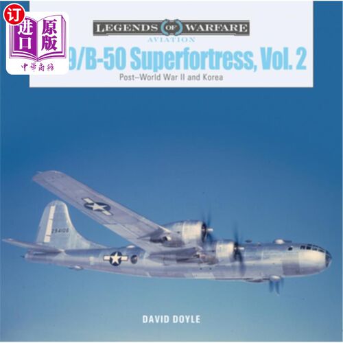 海外直订B-29/B-50 Superfortress, Vol. 2: Post-World War II and Korea B-29/B-50超级堡垒，卷2:二战后和朝鲜
