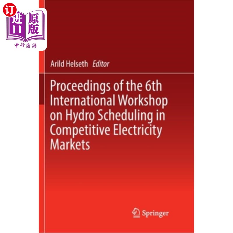 海外直订Proceedings of the 6th International Workshop on Hydro Scheduling in Competitive第六届竞争性电力市场中水电