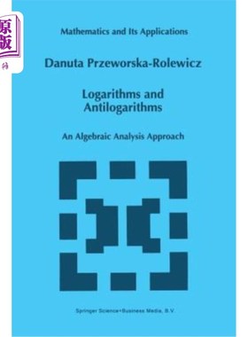 海外直订Logarithms and Antilogarithms: An Algebraic Analysis Approach 对数和反对数：代数分析方法