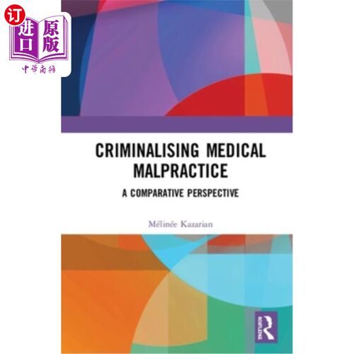 海外直订Criminalising Medical Malpractice: A Comparative Perspective 医疗事故刑事化:比较视角