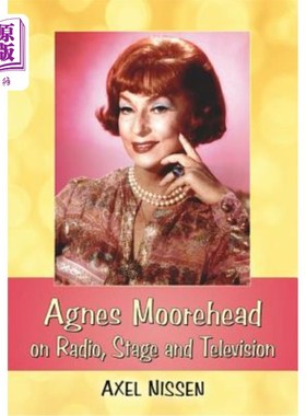 海外直订Agnes Moorehead on Radio, Stage and Television 艾格尼丝·穆尔黑德在广播、舞台和电视上的讲话