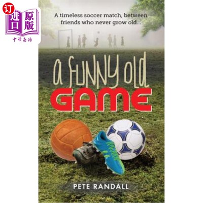海外直订A Funny Old Game: A Timeless Soccer Match, Between Friends Who Never Grow Old... 一个有趣的老游戏：一场永恒