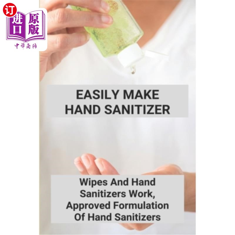 海外直订医药图书Easily Make Hand Sanitizer: Wipes And Hand Sanitizers Work, Approved Formulation 容易制作洗手液：湿